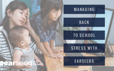 Managing Back To School Stress with EarSeeds