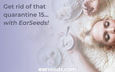 Get Rid of the Quarantine 15 with EarSeeds!